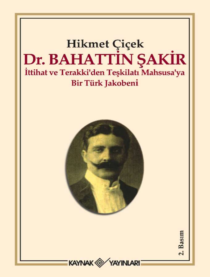 Dr. Bahattin Şakir İttihat ve Terakki'den Teşkilatı Mahsusa'ya Bir Türk Jakobeni kapağı